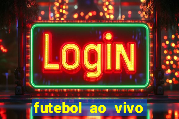 futebol ao vivo sem trava